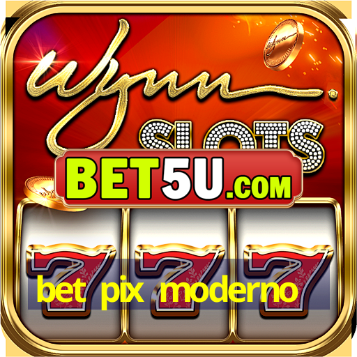 bet pix moderno